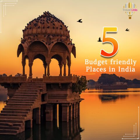 5 Best & Budget Friendly Places To Visit In India | Travellinks