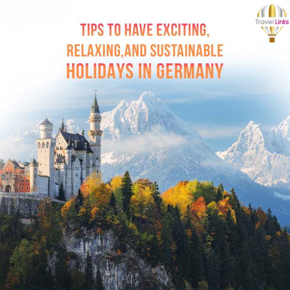 Tips To Have Exciting, Relaxing, and Sustainable Holidays In Germany